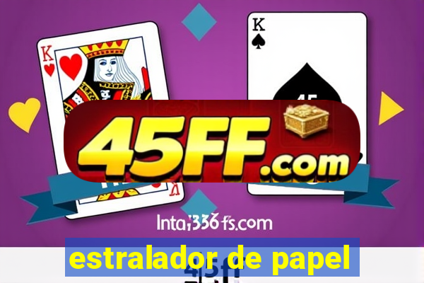 estralador de papel